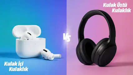 Kulak içi kulaklık ile kulak üstü kulaklık karşılaştırma